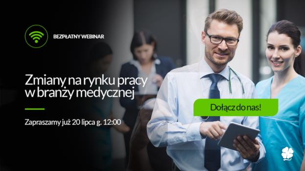 BEZPŁATNY WEBINAR - ZMIANY NA RYNKU PRACY W BRANŻY MEDYCZNEJ!