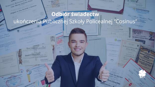 ODBIÓR ŚWIADECTW UKOŃCZENIA PUBLICZNEJ SZKOŁY POLICEALNEJ COSINUS