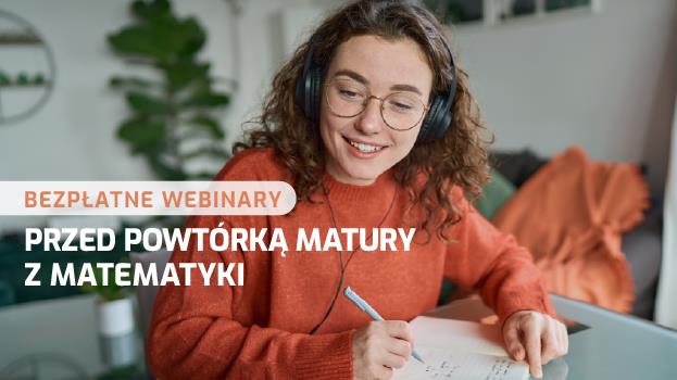 BEZPŁATNE WEBINARY PRYGOTOWUJĄCE DO EGZAMINU Z MATEMATYKI!